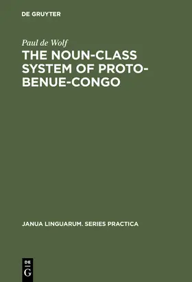 Wolf |  The Noun-Class System of Proto-Benue-Congo | Buch |  Sack Fachmedien