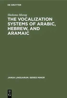 Morag | The Vocalization Systems of Arabic, Hebrew, and Aramaic | Buch | 978-90-279-1965-6 | sack.de