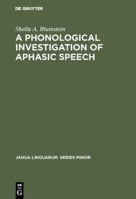 Blumstein | A Phonological Investigation of Aphasic Speech | Buch | 978-90-279-2448-3 | sack.de