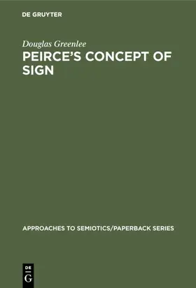 Greenlee |  Peirce's Concept of Sign | Buch |  Sack Fachmedien