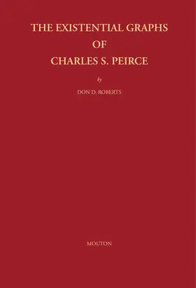 Roberts |  The Existential Graphs of Charles S. Peirce | Buch |  Sack Fachmedien