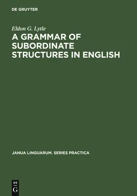 Lytle | A Grammar of Subordinate Structures in English | Buch | 978-90-279-2630-2 | sack.de
