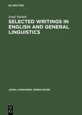 Vachek |  Selected Writings in English and General Linguistics | Buch |  Sack Fachmedien