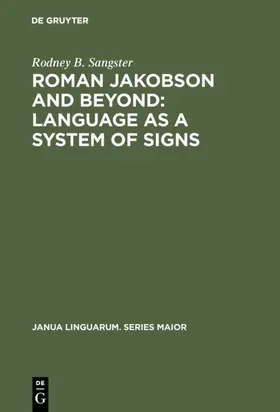 Sangster |  Roman Jakobson and Beyond: Language as a System of Signs | Buch |  Sack Fachmedien