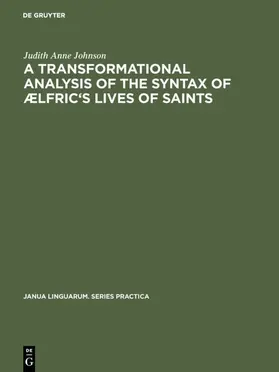 Johnson |  A transformational analysis of the syntax of Ælfric's Lives of saints | Buch |  Sack Fachmedien
