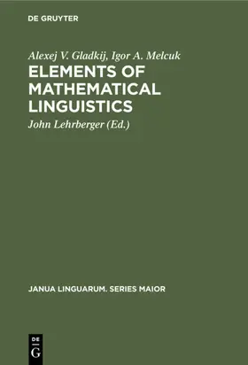 Gladkij / Melcuk / Lehrberger |  Elements of Mathematical Linguistics | Buch |  Sack Fachmedien