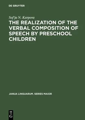 Karpova |  The Realization of the Verbal Composition of Speech by Preschool Children | Buch |  Sack Fachmedien