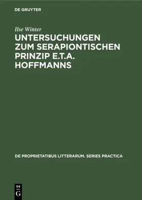 Winter |  Untersuchungen zum serapiontischen Prinzip E.T.A. Hoffmanns | Buch |  Sack Fachmedien