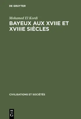 El Kordi | Bayeux aux XVIIe et XVIIIe siècles | Buch | 978-90-279-6286-7 | www.sack.de