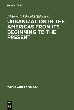 Schaedel / Scott-Kinzer / Hardoy | Urbanization in the Americas from its Beginning to the Present | Buch | 978-90-279-7530-0 | www.sack.de