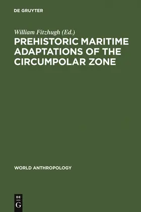 Fitzhugh |  Prehistoric Maritime Adaptations of the Circumpolar Zone | Buch |  Sack Fachmedien