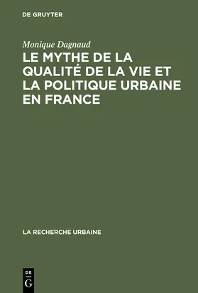 Dagnaud |  Le mythe de la qualité de la vie et la politique urbaine en France | Buch |  Sack Fachmedien