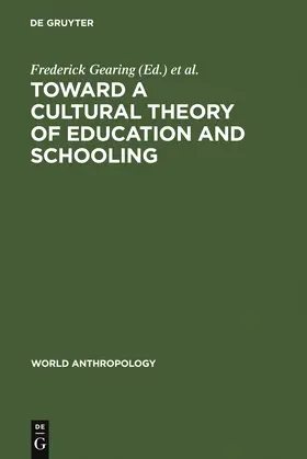 Sangree / Gearing |  Toward a Cultural Theory of Education and Schooling | Buch |  Sack Fachmedien