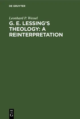 Wessel |  G. E. Lessing's Theology: A Reinterpretation | Buch |  Sack Fachmedien