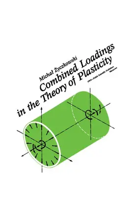 Zyczkowski |  Combined Loadings in the Theory of Plasticity | Buch |  Sack Fachmedien