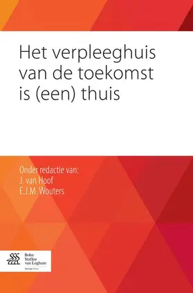 Wouters / van Hoof | Het verpleeghuis van de toekomst is (een) thuis | Buch | 978-90-368-0692-3 | www.sack.de