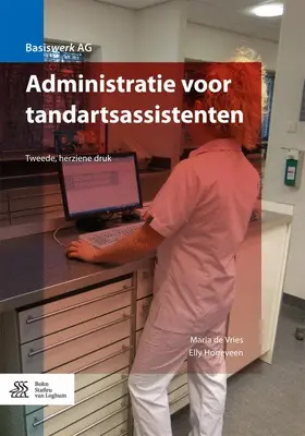 de Vries / Hogeveen | Administratie voor tandartsassistenten | Buch | 978-90-368-0765-4 | www.sack.de