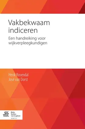 Rosendal / van Dorst |  Vakbekwaam Indiceren: Een Handreiking Voor Wijkverpleegkundigen | Buch |  Sack Fachmedien
