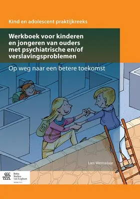 Wenselaar |  Werkboek voor kinderen en jongeren van ouders met psychiatrische en/of verslavingsproblemen | Buch |  Sack Fachmedien