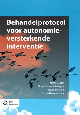 Bekker / van Helsdingen / Rutten | Behandelprotocol Voor Autonomieversterkende Interventie | Buch | 978-90-368-1061-6 | www.sack.de