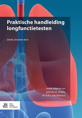Heijdra / van Helvoort | Praktische Handleiding Longfunctietesten | Buch | 978-90-368-1404-1 | www.sack.de