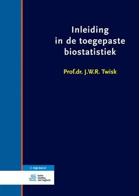 Twisk |  Inleiding in de Toegepaste Biostatistiek | Buch |  Sack Fachmedien