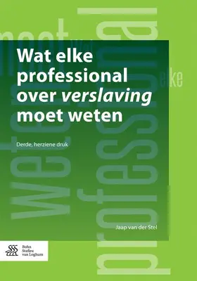 van der Stel | Wat Elke Professional Over Verslaving Moet Weten | Buch | 978-90-368-1807-0 | www.sack.de