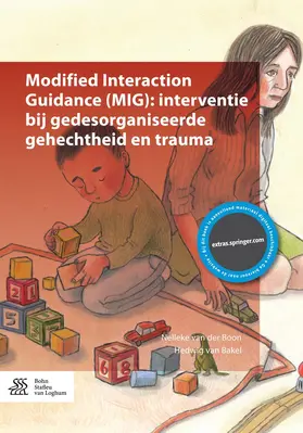 van der Boon / van Bakel | Modified Interaction Guidance (MIG): interventie bij gedesorganiseerde gehechtheid en trauma | E-Book | www.sack.de