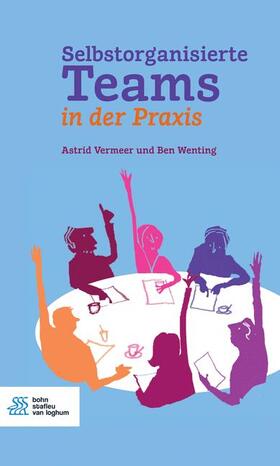 Vermeer / Wenting | Selbstorganisierte Teams in Der Praxis | Buch | 978-90-368-2185-8 | sack.de