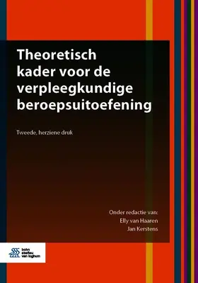 van Haaren / Kerstens | Theoretisch Kader Voor de Verpleegkundige Beroepsuitoefening | Buch | 978-90-368-2423-1 | www.sack.de