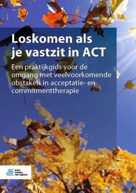 Harris |  Loskomen ALS Je Vastzit in ACT | Buch |  Sack Fachmedien
