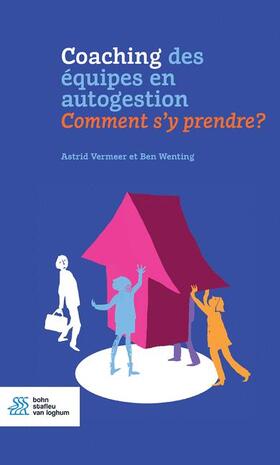 Vermeer / Wenting | Coaching Des Équipes En Autogestion: Comment s'y Prendre? | Buch | 978-90-368-2774-4 | sack.de