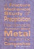 Musserts |  A Fracture Mechanical Study of Precipitation Hardenable Aluminium-Based Metal Matrix Composites | Buch |  Sack Fachmedien