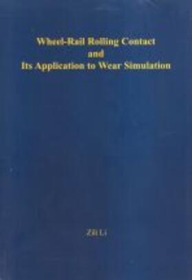 Li |  Wheel-Rail Rolling Contact and Its Application to Wear Simulation | Buch |  Sack Fachmedien