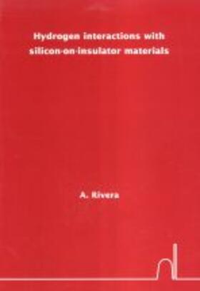 Rivera |  Hydrogen interactions with silicon-on-insulator materials | Buch |  Sack Fachmedien