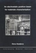 Abadjieva |  An electrostatic positron beam for materials characterisation | Buch |  Sack Fachmedien