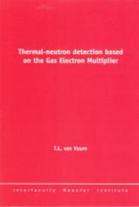 Van Vuure | Thermal-neutron detection based on the Gas Electron Multiplier | Buch | 978-90-407-2561-6 | sack.de