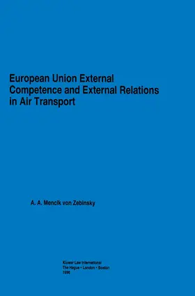 Mencik Von Zebinsky / Mencik van Zebinsky | European Union External Competence and External Relations in Air Transport | Buch | 978-90-411-0111-2 | sack.de