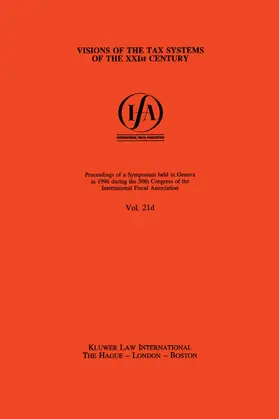 International Fiscal Association Staff | Ifa: Visions of the Tax Systems of the Xxist Century: Visions of the Tax Systems of the Xxist Century | Buch | 978-90-411-0474-8 | sack.de
