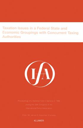 International Fiscal Association Staff |  Ifa: Taxation Issues in a Federal State and Economic Groupings: Taxation Issues in a Federal State and Economic Groupings | Buch |  Sack Fachmedien