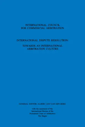 Berg |  International Dispute Resolution: Towards an International Arbitration Culture: Towards an International Arbitration Culture | Buch |  Sack Fachmedien