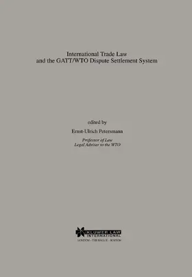 Petersmann |  International Trade Law and the Gatt/Wto Dispute Settlement System | Buch |  Sack Fachmedien