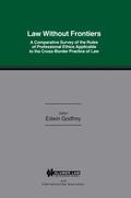Godfrey |  Law Without Frontiers: A Comparative Survey of the Rules of Professional Ethics Applicable to the Cross-Borders Practice of Law | Buch |  Sack Fachmedien