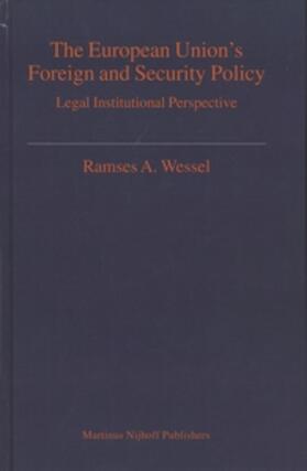 Wessel | The European Union's Foreign and Security Policy: A Legal Institutional Perspective | Buch | 978-90-411-1265-1 | sack.de