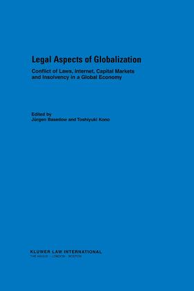 Basedow / Kono |  Legal Aspects of Globalisation: Conflicts of Law, Internet, Capital Markets and Insolvensy in a Global Economy | Buch |  Sack Fachmedien