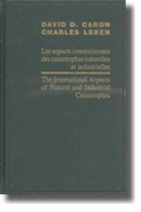 Leben / Caron |  The International Aspects of Natural and Industrial Catastrophies / Les Aspects Internationaux Des Catastrophes Naturelles Et Industrielles | Buch |  Sack Fachmedien