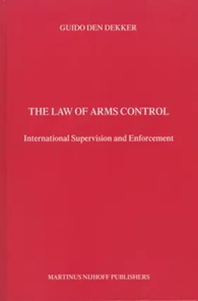 Dekker |  The Law of Arms Control | Buch |  Sack Fachmedien