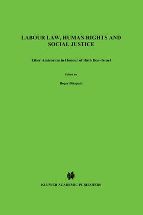 Blanpain | Labour Law, Human Rights and Social Justice: Liber Amicorum in Honour of Ruth Ben-Israel | Buch | 978-90-411-1697-0 | sack.de