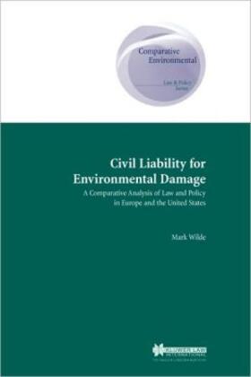 Wilde | Civil Liability for Environmental Damage:A Comparative Analysis of Law and Policy in Europe and the United States | Buch | 978-90-411-1891-2 | sack.de