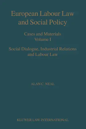 Neal |  European Labour Law and Social Policy: Cases and Materials Vol I: Social Dialogue, Industrial Relations and Labour Law | Buch |  Sack Fachmedien